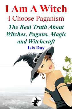 I Am A Witch - I Choose Paganism: The Real Truth About Witches, Pagans, Magic and Witchcraft by  Dr. Isis Day - listed on anterica Listing Gateway