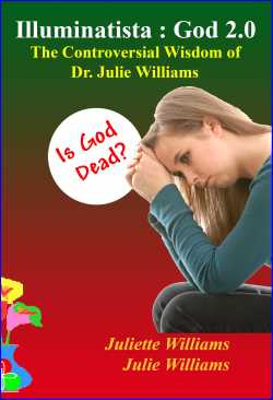 Illuminatista: God 2.0: The Controversial Wisdom of Dr. Julie Williams by  Juliette Williams And Julie Williams - listed on illuminatista Listing Gateway